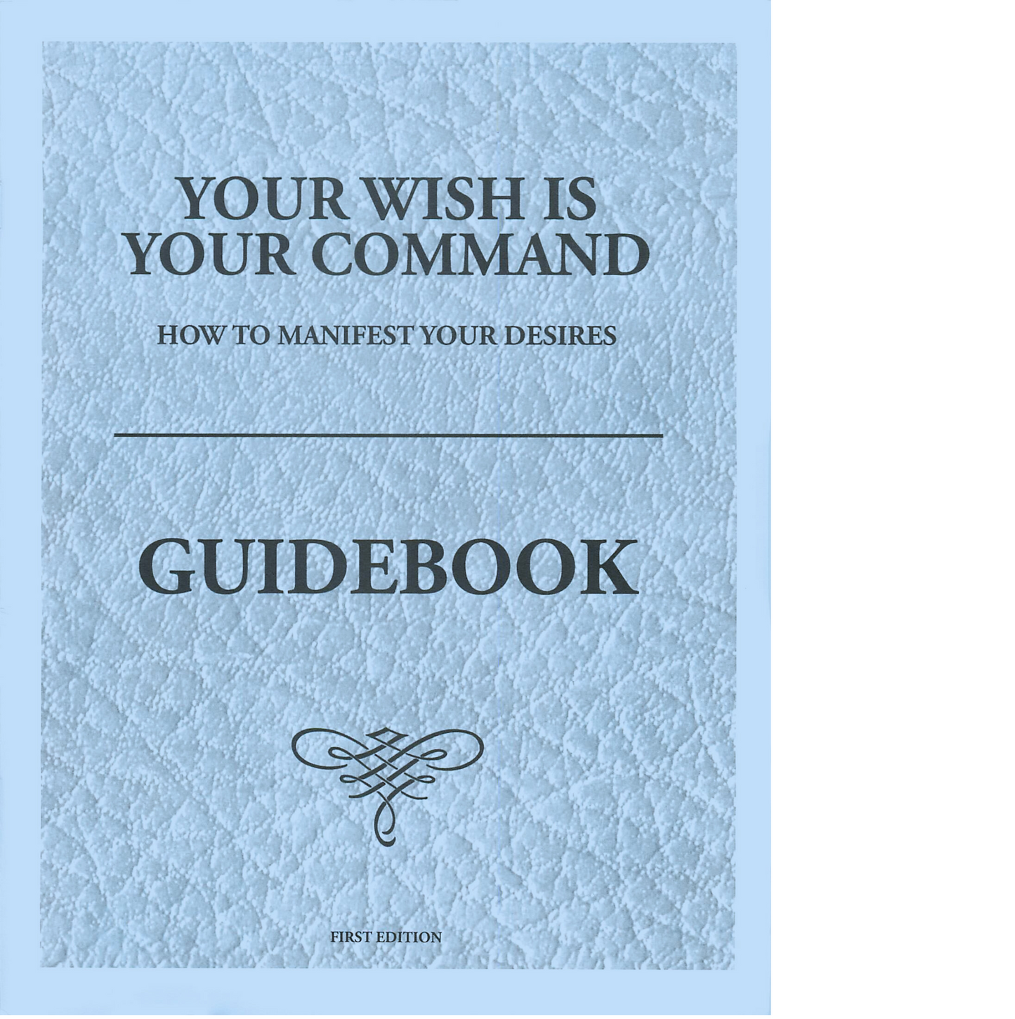 Your Wish Is Your Command - How To Manifest Your Desires Digital Printable Guidebook 108 Pages